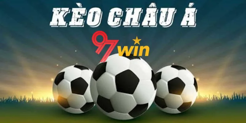 Mẹo bắt kèo châu Á đỉnh nhất của cao thủ 97win