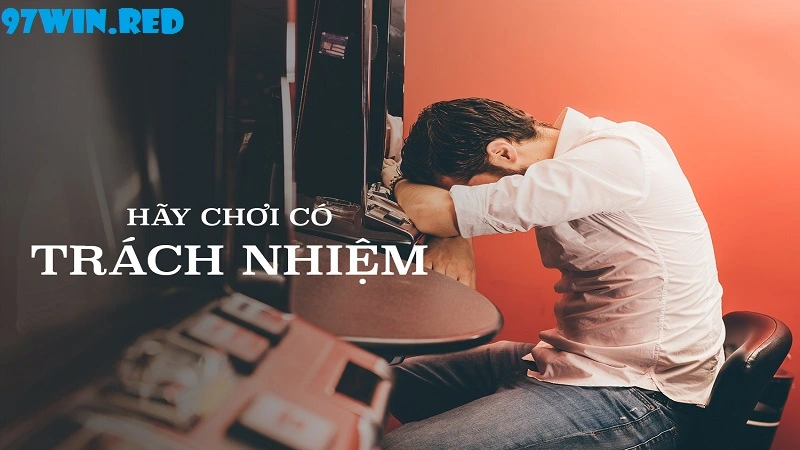 Nhà cái 97win là lựa chọn hoàn hảo cho người chơi có trách nhiệm