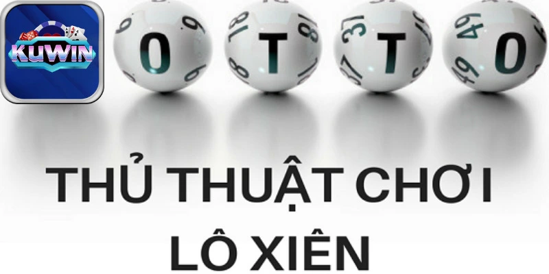 Chiến thuật đánh lô xiên hiệu quả từ A-Z tại 97win